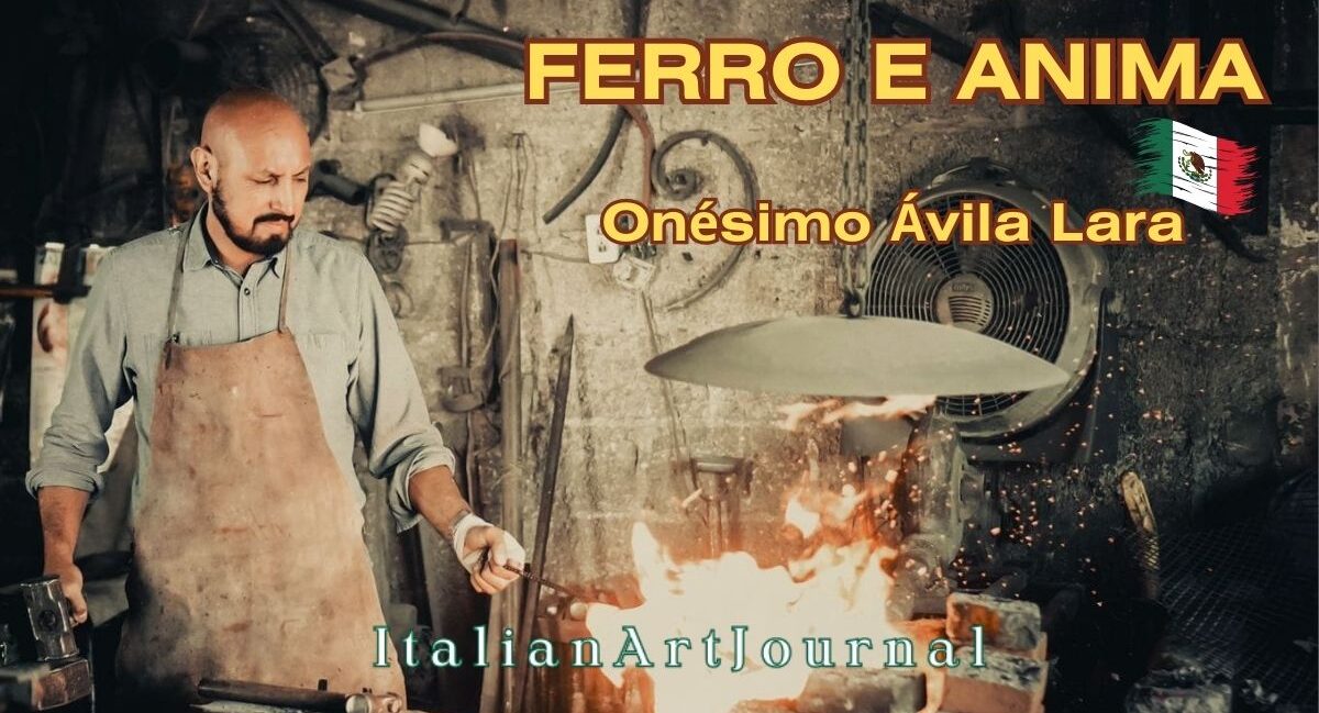 Ferro e anima: l'opera del maestro messicano Onésimo Ávila