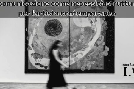 La comunicazione come necessità strutturale per l'artista contemporaneo