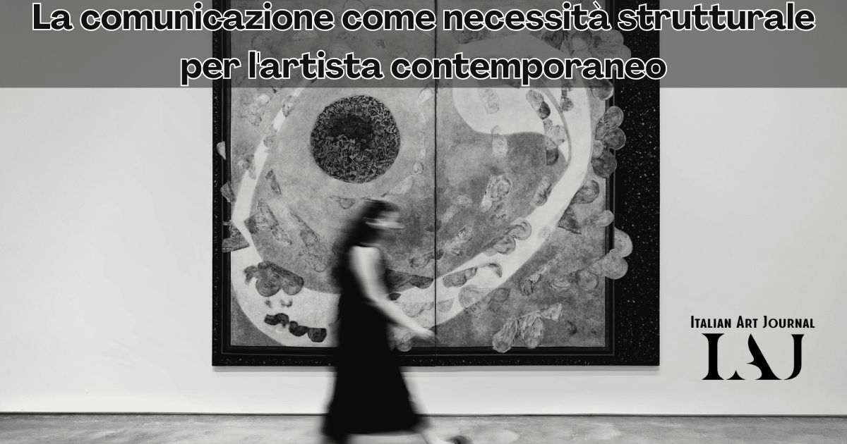 La comunicazione come necessità strutturale per l'artista contemporaneo
